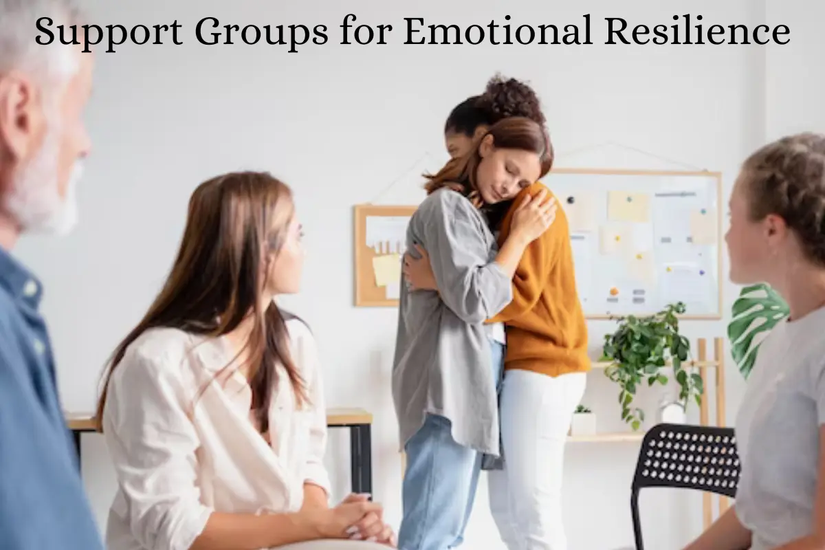 Support Groups for Emotional Resilience: