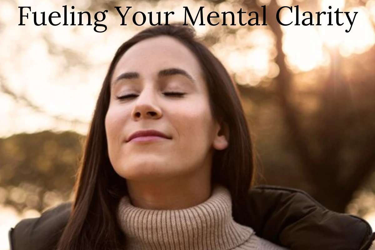 Fueling Your Mental Clarity