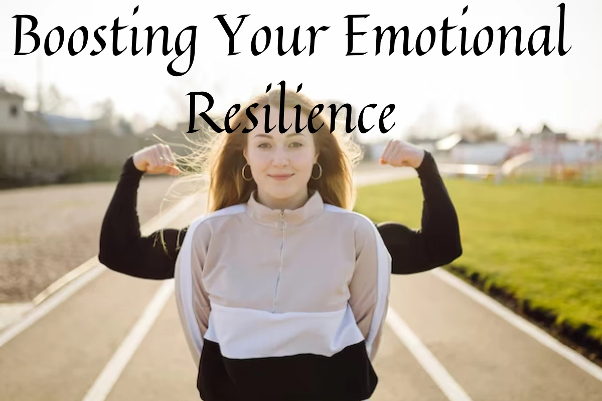 Boosting Your Emotional Resilience